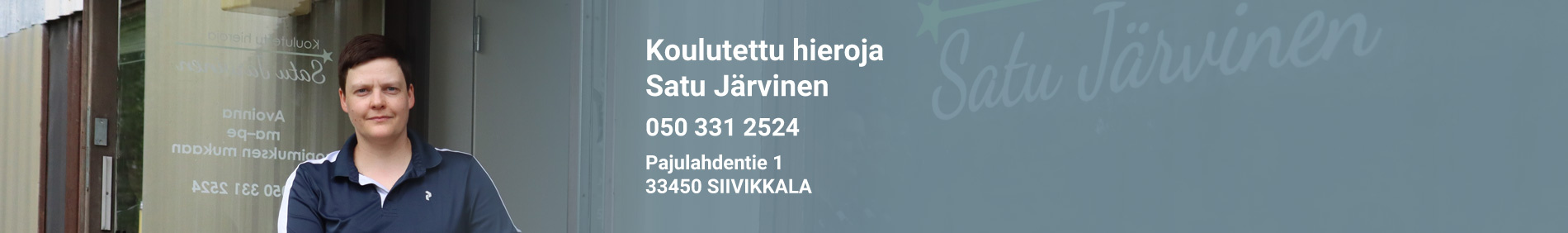Yhteystiedot: Koulutettu hieroja Satu Järvinen, 050 331 2524, Pajulahdentie 1, 33450 SIIVIKKALA